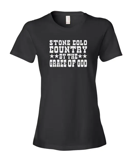 stone cold country by the grace of god shirt