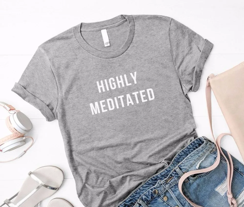 

Highly meditated Print Women tshirt Cotton Casual Funny t shirt For Lady Yong Girl Top Tee Hipster Drop Ship S-297