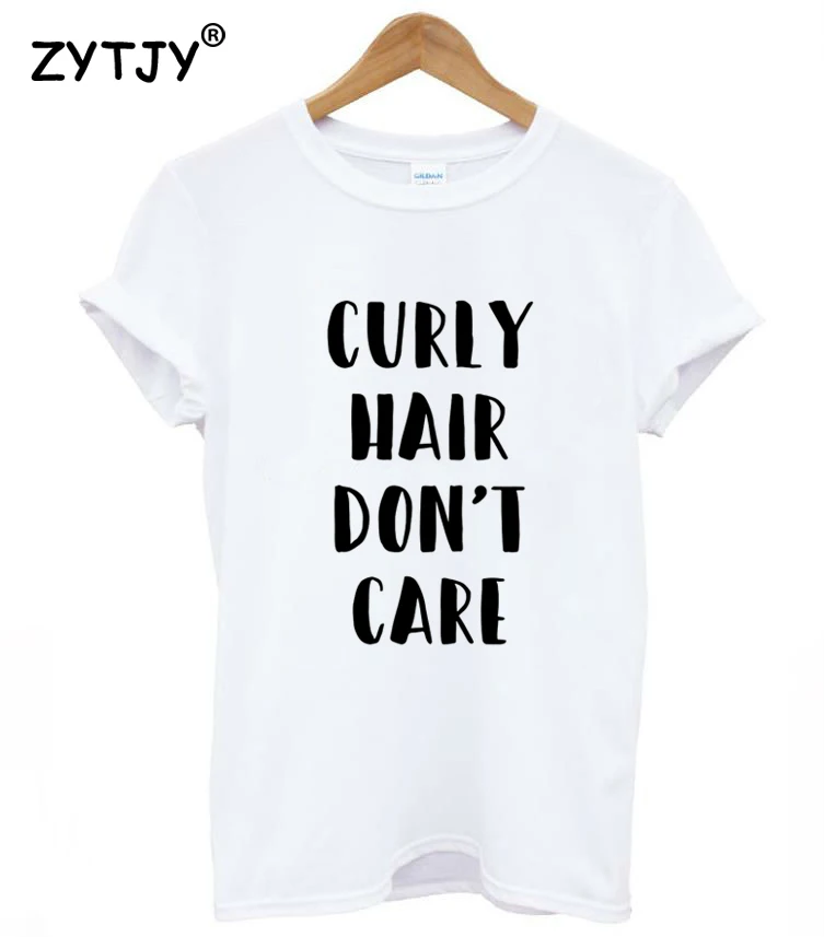Curly Hair Don T Care Letters Print Women Tshirt Casual Cotton Hip
