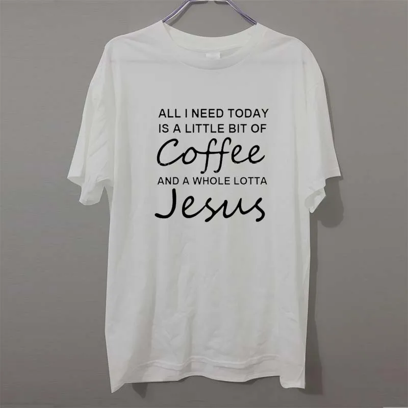 

All I Need Today Is a Little Bit of Coffee and a Whole Lotta Jesus T Shirt Men Funny Cotton Short Sleeve T-shirt camiseta