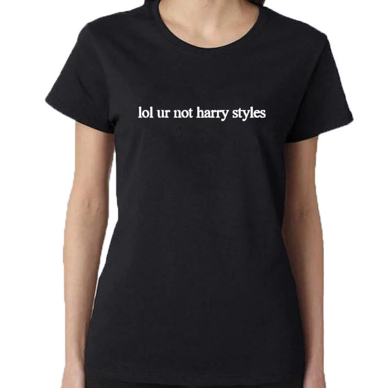 

Fashion Tops street hippie Punk Harajuku Women lol ur not harry styles Letter Printed Funny T Shirts Women Tops Tees Black White