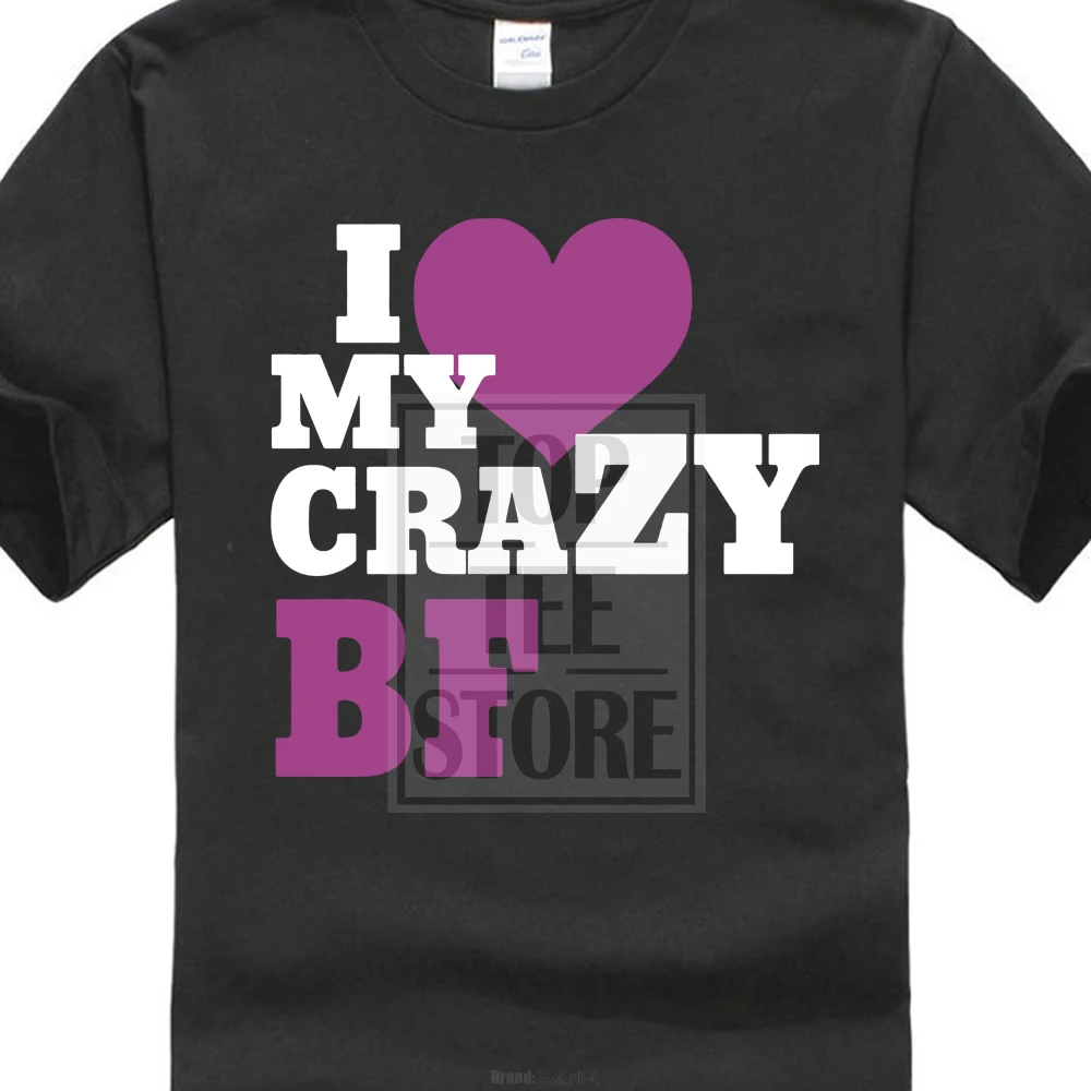 fashion design I Love My Crazy Bf Mens T Shirt Partner Relationship