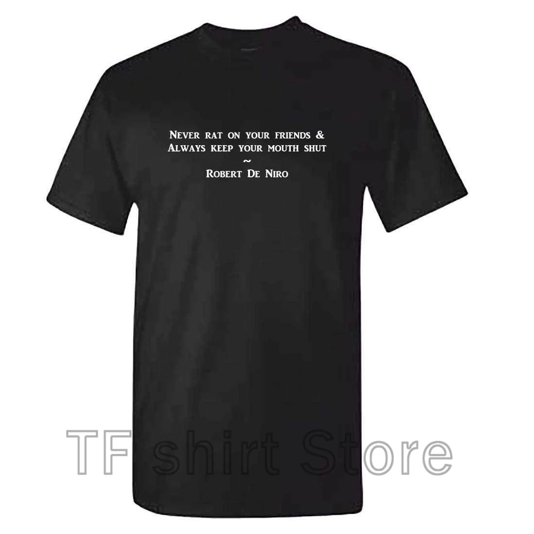 

Funny Print Men T shirt Women cool tshirt Mens NEVER RAT ON YOUR FRIENDS T-shirt - Goodfellas Inspired Ganster Mob Top