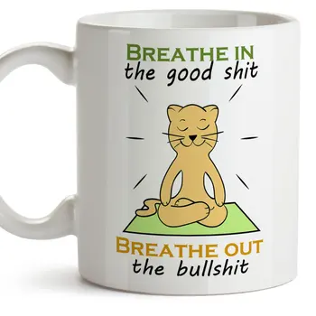 

Yoga Cat Mug Breathe In The Good Shit Breathe Out The Bullshit Ceramic 11 Oz Mug