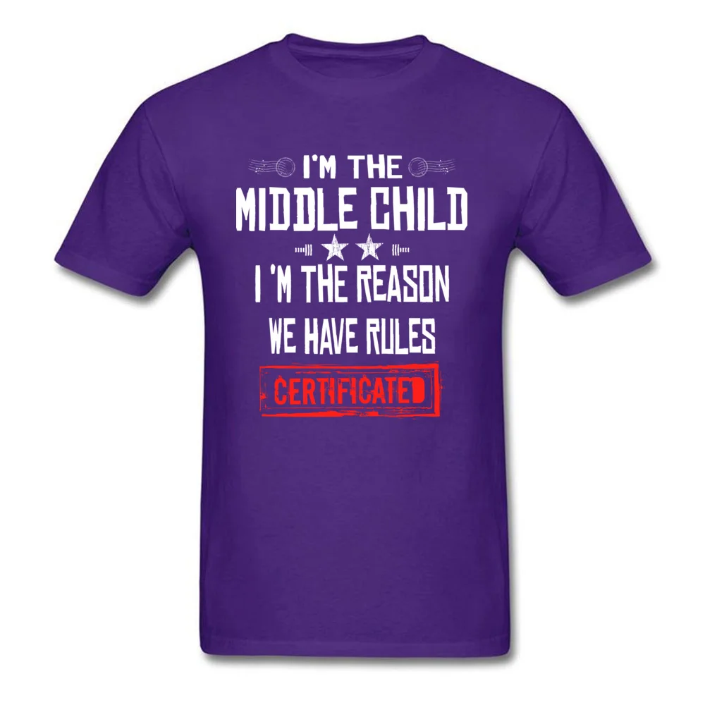 Crazy O-Neck T Shirts Summer/Autumn Tops Shirts Short Sleeve Hot Sale 100% Cotton Casual Tops T Shirt Europe Youth Im The Middle Child Im The Reason We Have Rules CERTIFICATED D purple