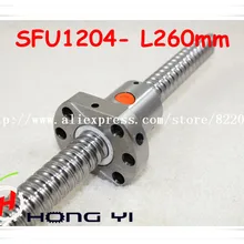Шарикового винта SFU1204 L = 260 мм+ 1 шт. винт-шариковая гайка для станка с ЧПУ и BK/BF10 стандартная обработка