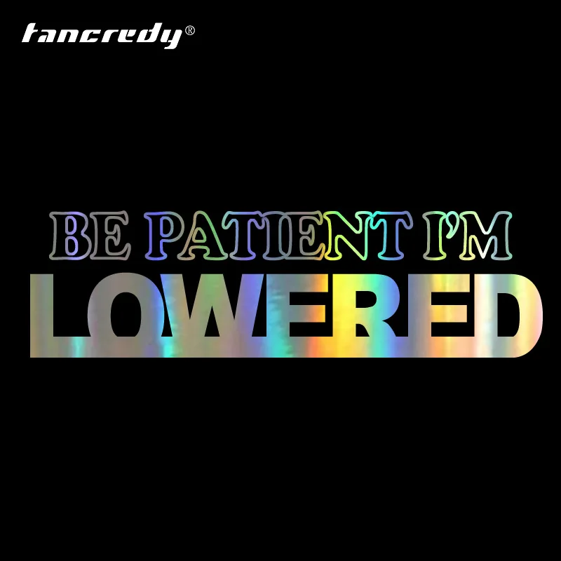 

Tancredy 18*6.5cm Be Patient Im Lowered Letters Support Customization Car Styling Sticker Vinyl Decal Waterproof Car Accessories