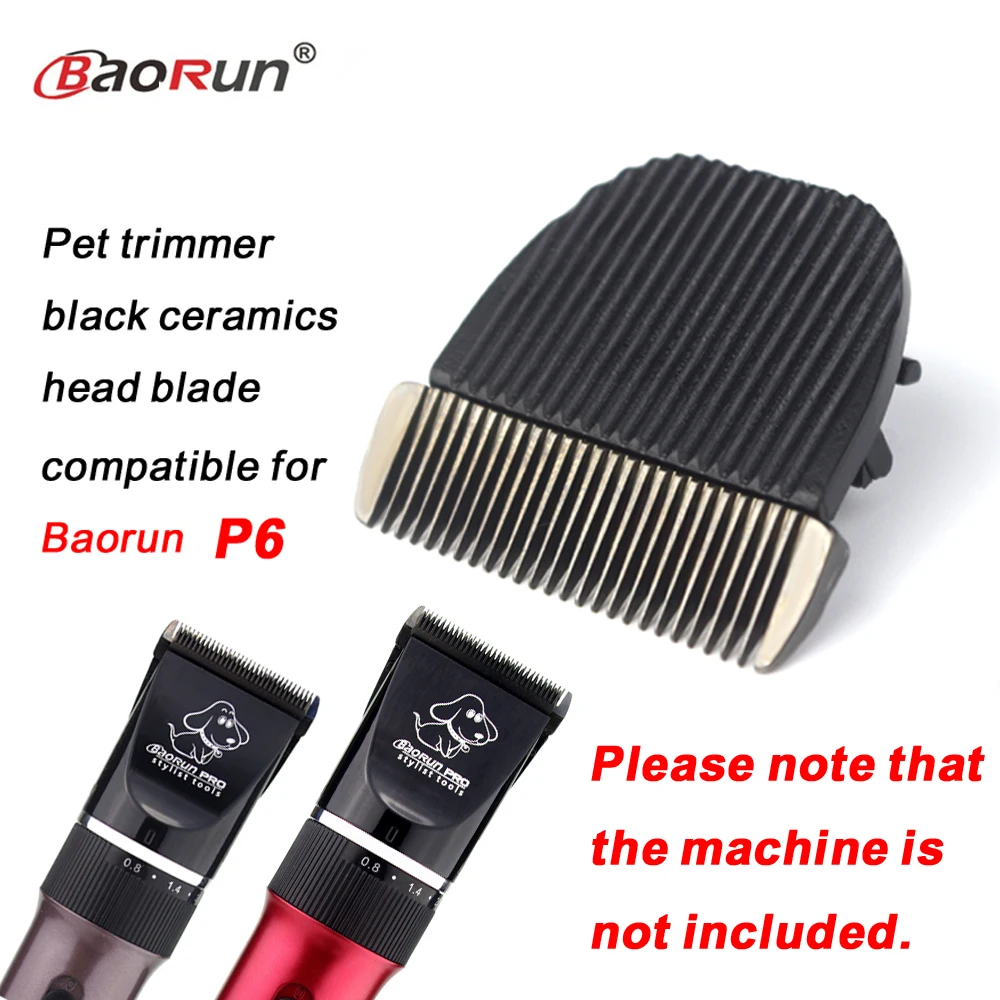 1Pcs Original Pet Dog Cat Horse Clipper Head Ceramic Hair Grooming Trimmer Blade Compatible for Baorun P6 pet clipper,dog hair trimmer,pet hair trimmer,dog clipper,dog clipper blades