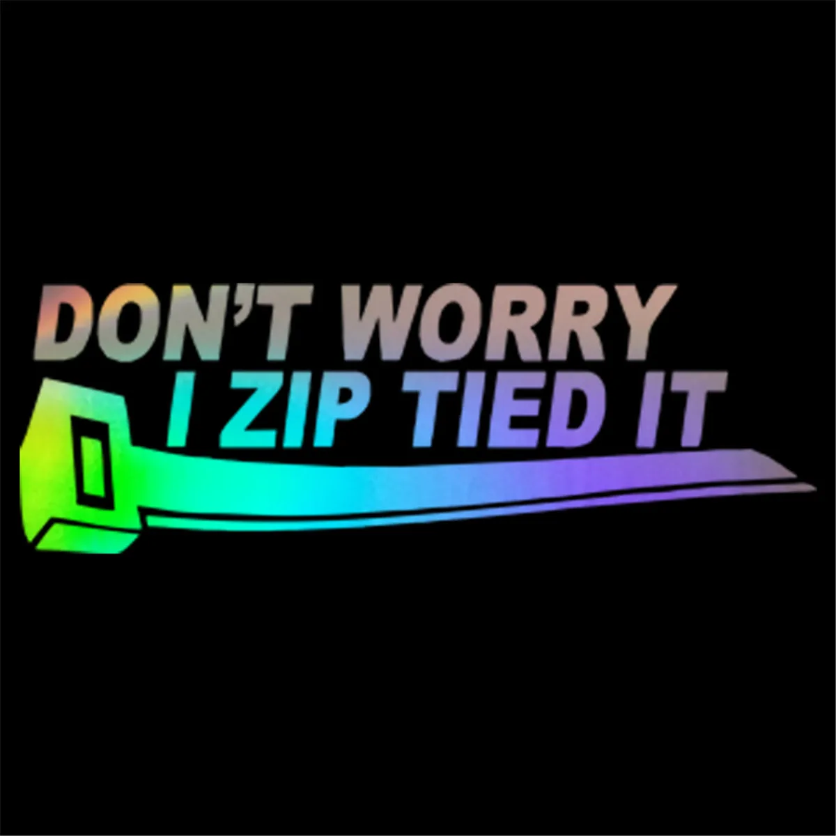 

Funny Dont Worry I Zip Tied It Car Sticker Decal For Wrx JDM Illest Drift Stance