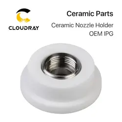 Держатель керамической насадки Cloudray Dia.28.7mm/23,2mm OEM IPG для волоконной лазерной резки головки