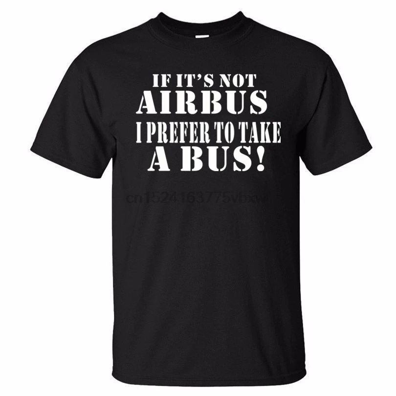 https://ae01.alicdn.com/kf/HTB17LAZIL5TBuNjSspcq6znGFXaC/If-It-not-AIRBUS-I-prefer-to-take-a-BUS-print-man-t-shirt-cotton-High.jpg