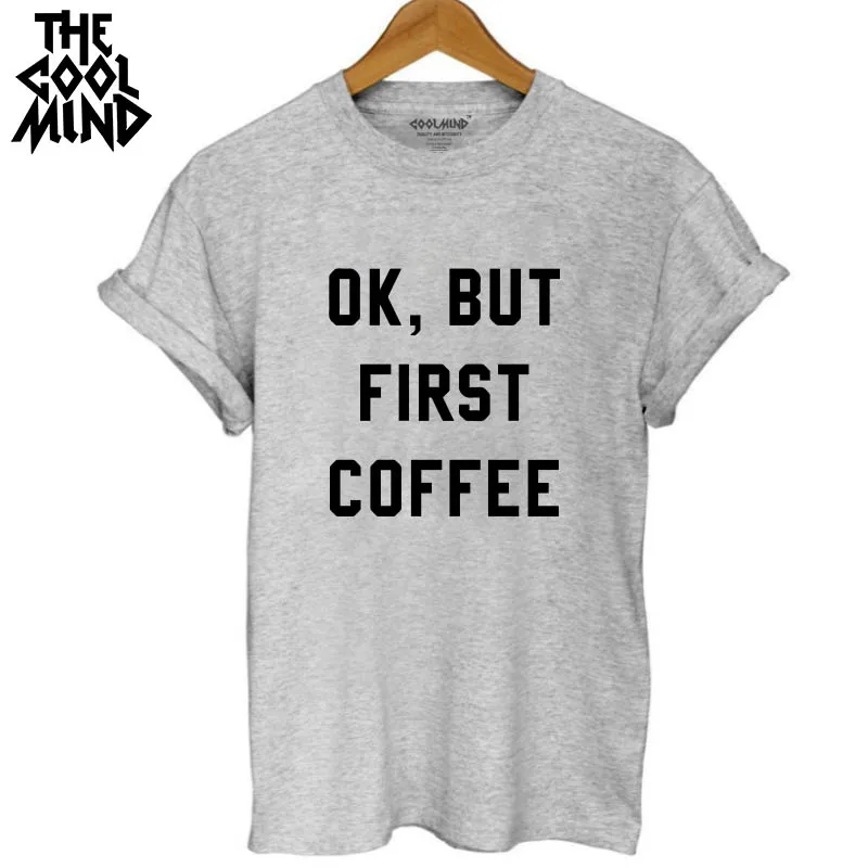 COOLMIND повседневная трикотажная женская футболка с круглым вырезом, качественная свободная хлопковая футболка с коротким рукавом ОК, но сначала кофе, женская футболка с принтом