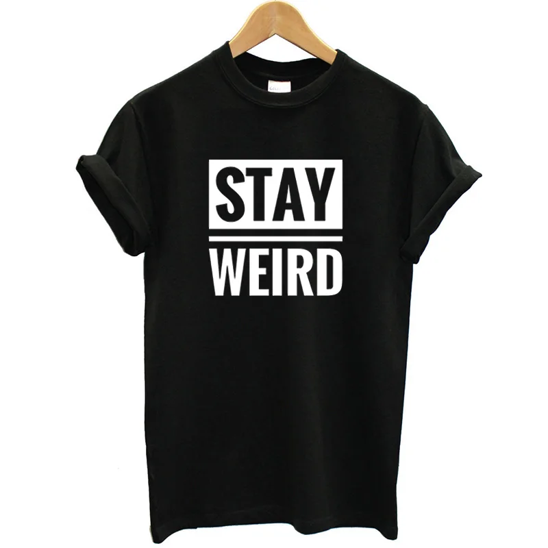 

Summer Casual Women's T-Shirt Thin Round Neck Short Sleeve Black Print Letter Stay Weird T Shirt Women 2019 Camisetas Mujer