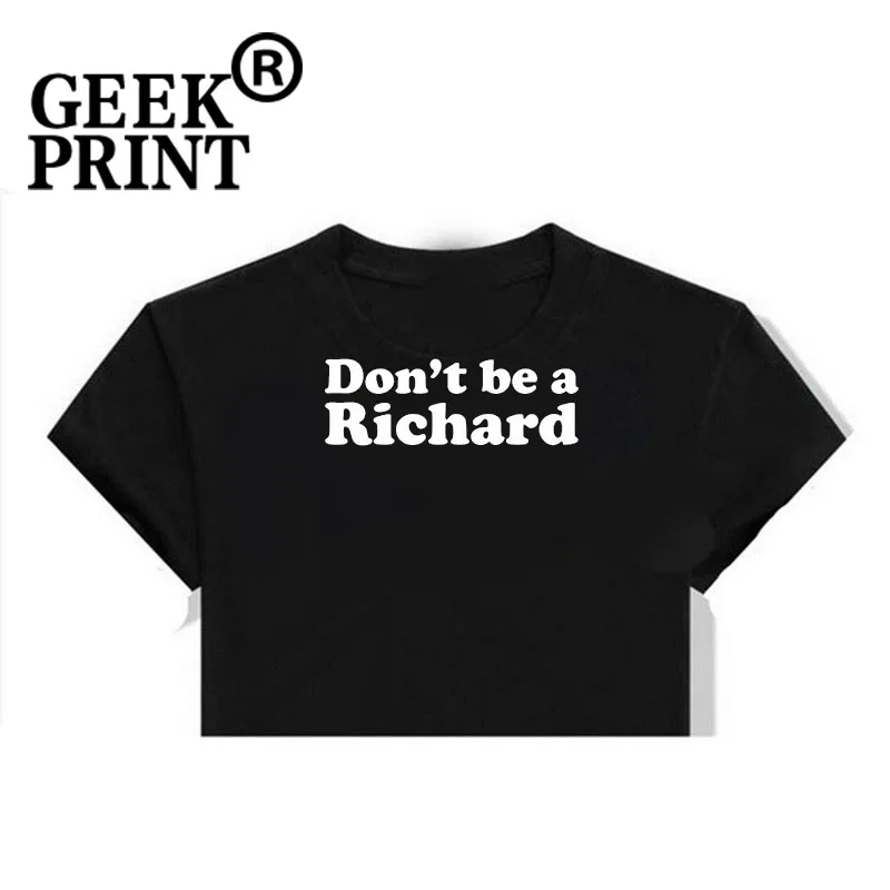 Женские топы с надписью Don't Be A Richard Funny женская футболка Dick Parody Rude Sex Humor подарки