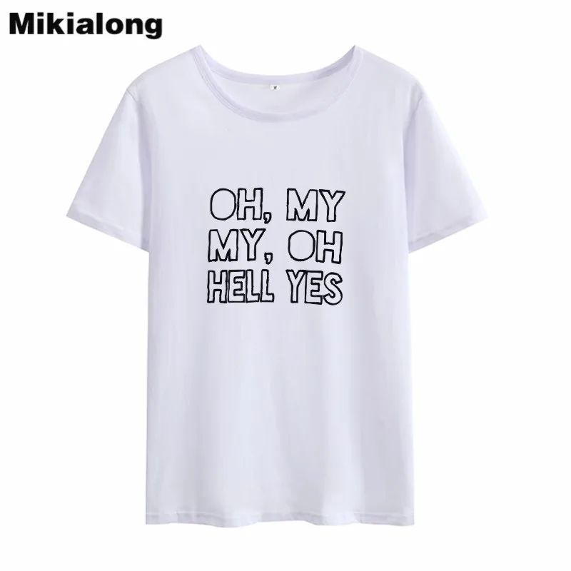 Футболка Mikialong с надписью Oh My Hell Yes Женская свободная хлопковая футболка коротким