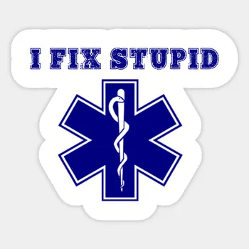 

1Pcs I Fix Stupid Sticker Firefighter Star of Life Decal Waterproof For Laptop Car Skateboard Luggage Guitar Furnitur Sticker