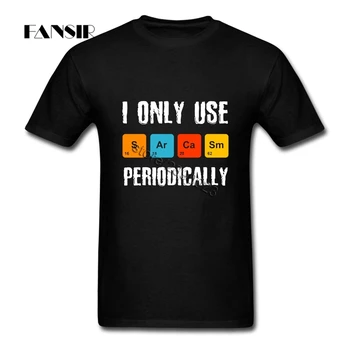 

I Only Use Sarcasm Periodically Tshirt Latest Men T Shirts Short Sleeved Pure Cotton O Neck T Shirt For Boy