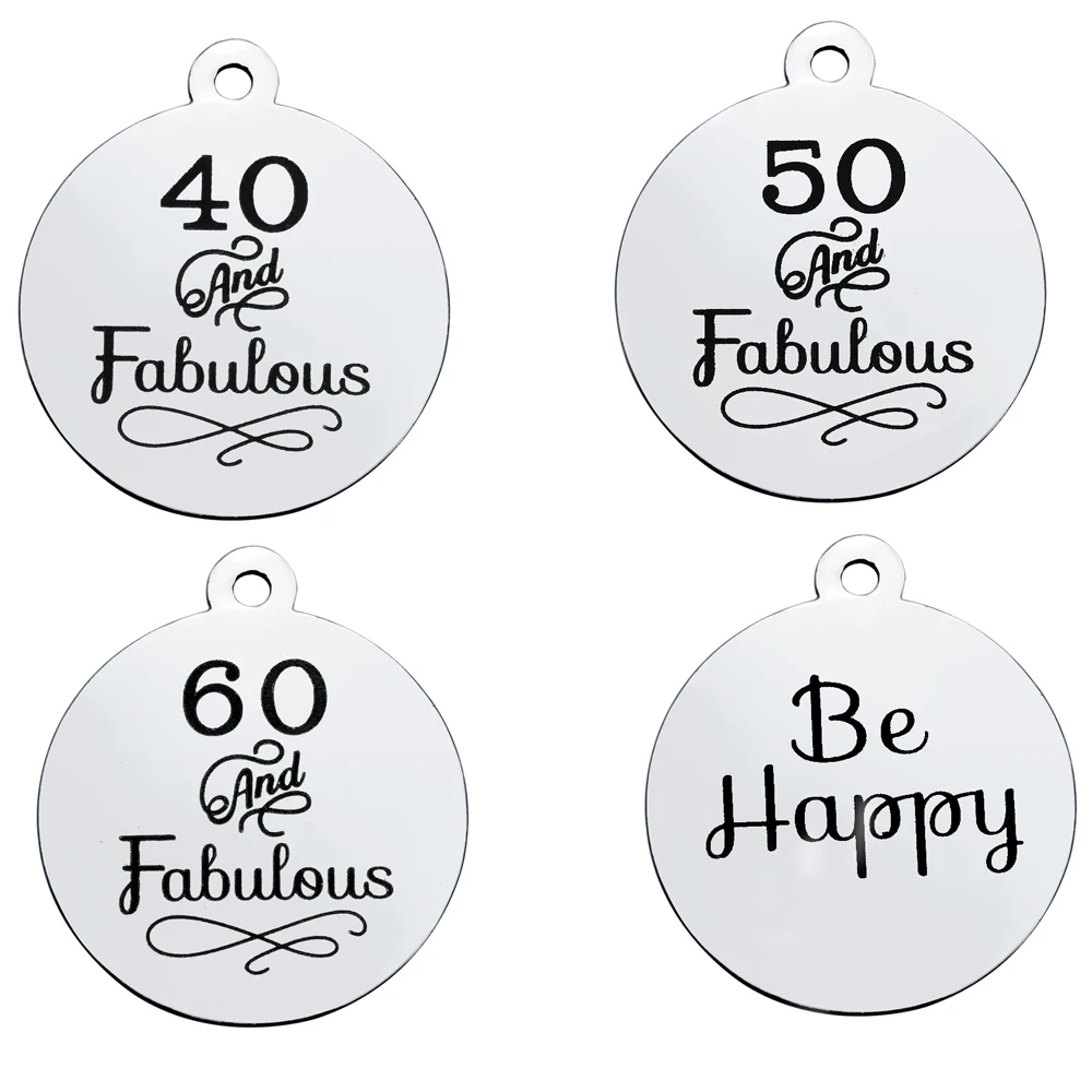 

DIY Jewelry Stainless Steel Laser Happy at Age Fabulous Round Charm Pendants for Bracelet Necklace Jewelry Making Wholesales