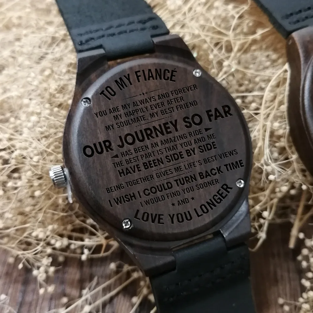 TO MY FIANCE ENGRAVED WOODEN WATCH YOU ARE MY ALWAYS AND FOREVER MY HAPPILY EVER AFTER MY SOULMATE MY BEST FRIEND
