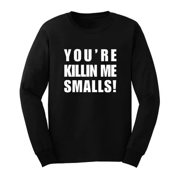 

Loo Show MensYou're Killing Me Smalls Long Sleeve Adult T-Shirts Casual Men Tee