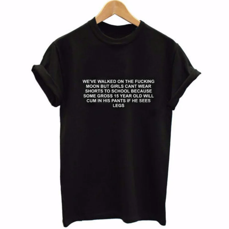 

Funny Quote Girls T Shirt Tumblr Fashion Black Tees High Quality Top We've Walked on The Moon But Girls Cant Wear Shorts T Shirt