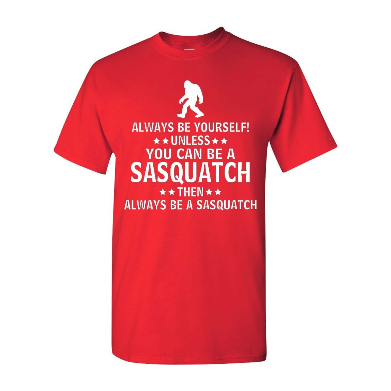 Always Be Yourself Unless You Can Be A Sasquatch Adult T-Shirt (4)