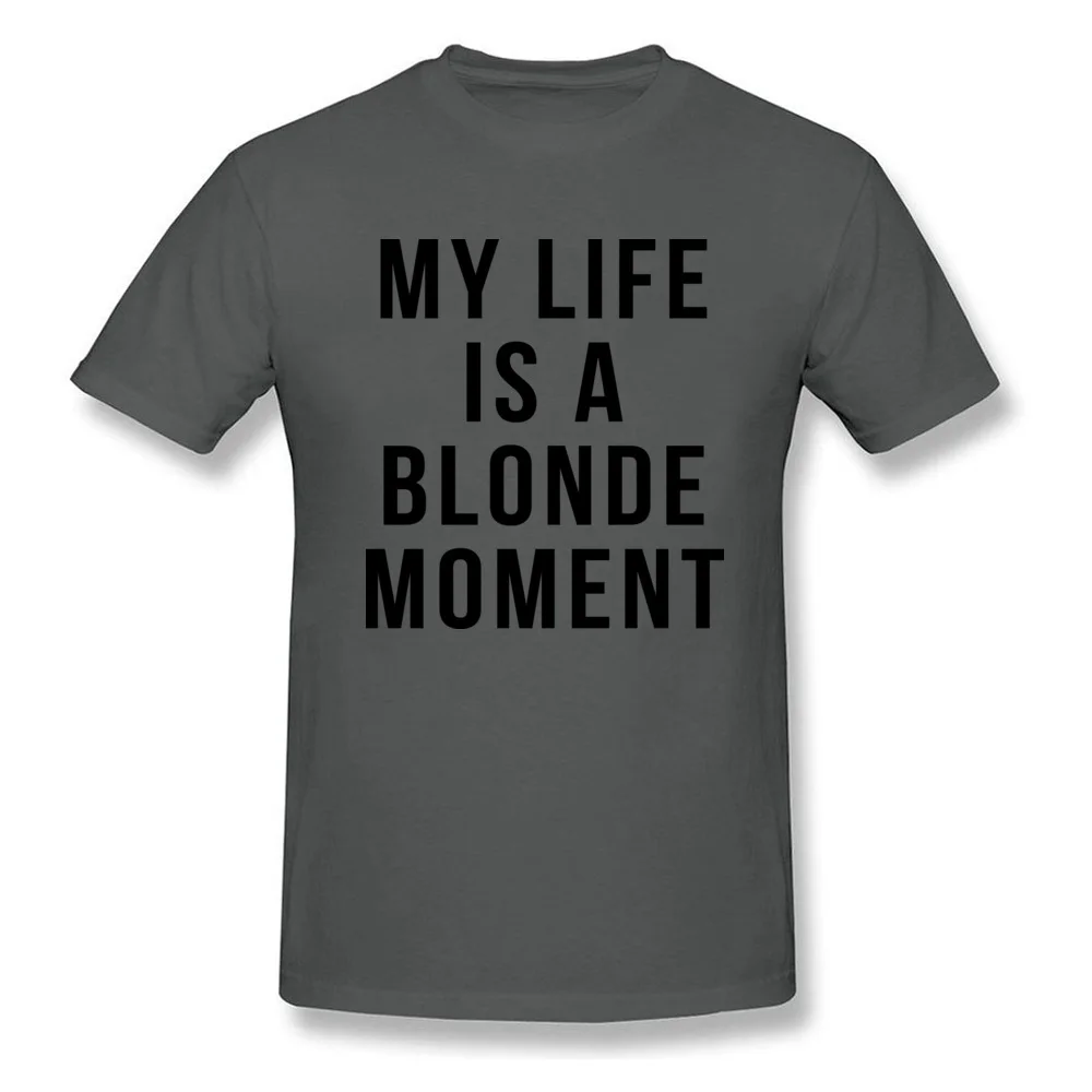 Custom T Shirts for Men Party April FOOL DAY Tees Short Sleeve On Sale Normal T Shirt Round Neck Cotton Fabric My Life is a Blonde Moment carbon