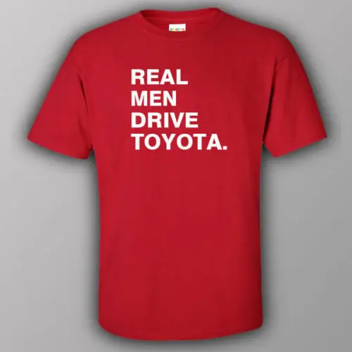 

Funny T-shirt REAL MEN DRIVE TOYOTA prius corolla RAV4 Land Cruiser Camry Yaris