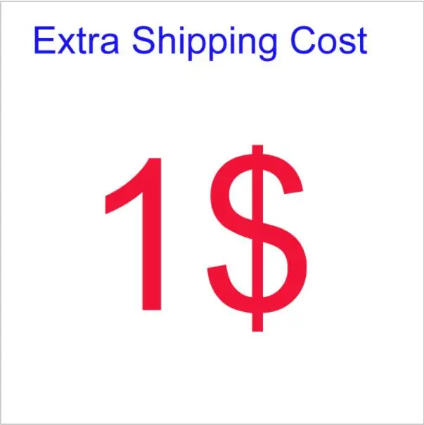 

1 USD for extra shipping cost shipping fees by other shipping way