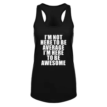 

Womens I'm Not Here To Be Average I' M Here To Be Awesome Fitness Workout Racerback Tank Tops