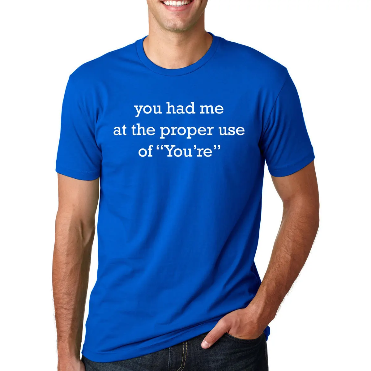 You Had Me At The Proper use of You're Funny Grammar Shirt