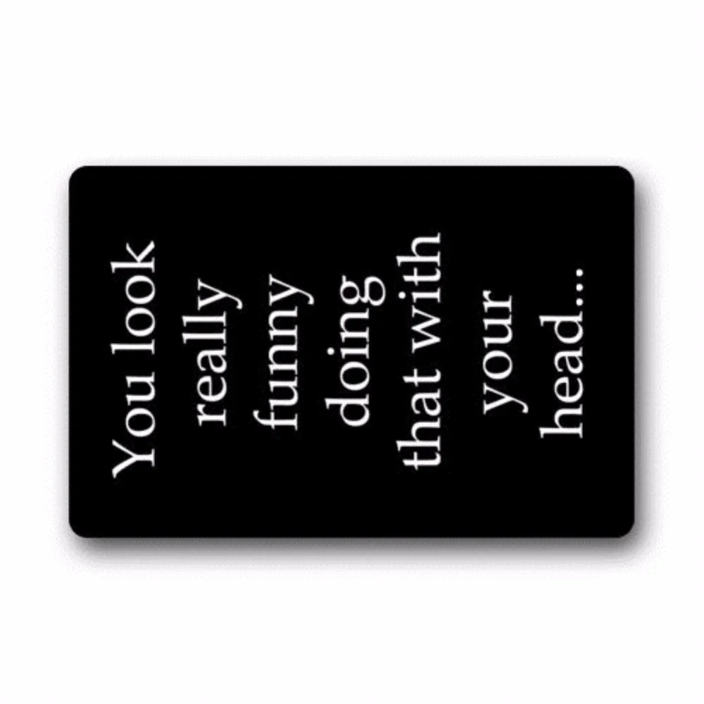 Us 20 87 13 Off Funny Saying Quotes You Look Really Funny Doing That With You Doormats Indoor Outdoor Machine Washable Door Mats Gate Pad In Mat