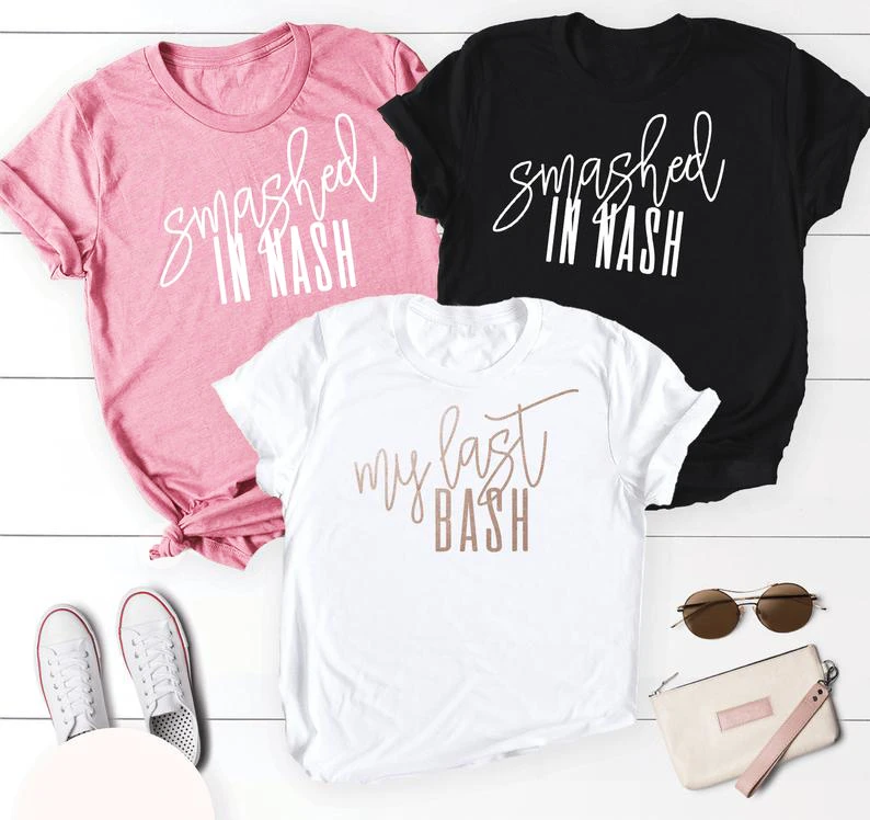 Nashville Bachelorette Smashed In Nash My Last Bash T Shirt Grunge Women Tumblr Slogan Graphic Bachelorette Party Tee Top Shirt T Shirts Aliexpress