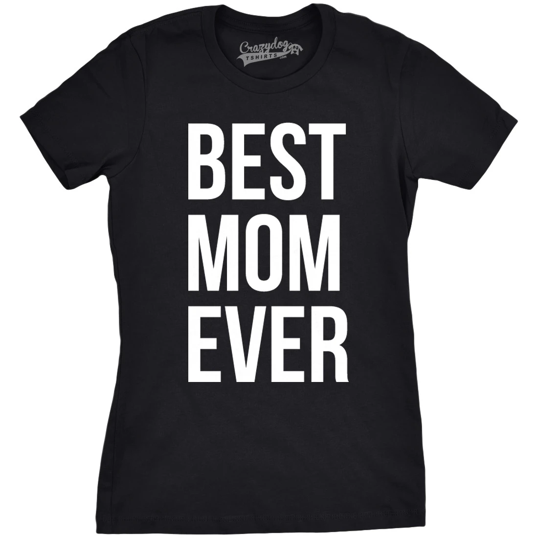 Best Mom Ever T-Shirt (Women's; 4 Color Options) (2)