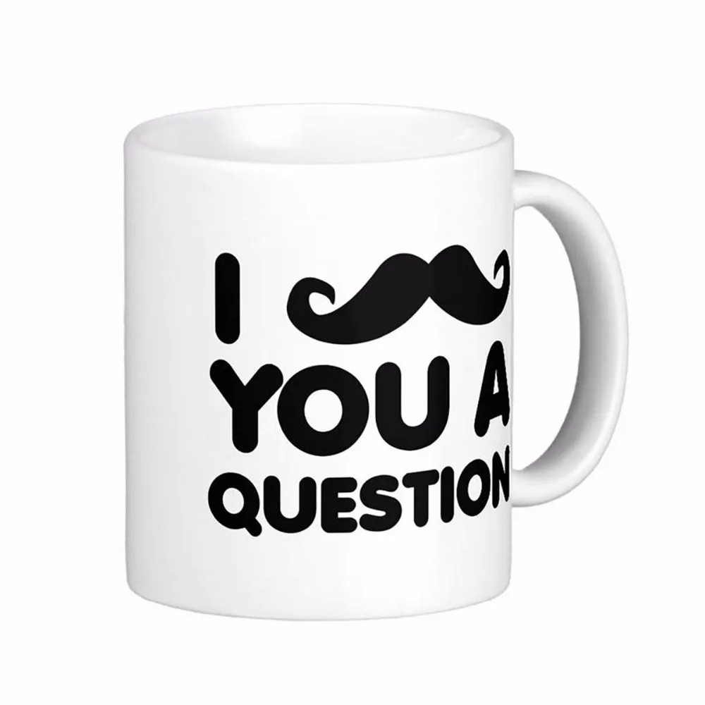 

I Moustache You A Question Funny White Coffee Mugs Tea Mug Customize Gift By LVSURE Ceramic Mug Travel Coffee Mugs