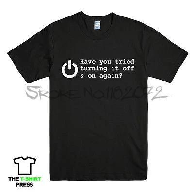 

HAVE YOU TRIED TURNING IT OFF AND ON AGAIN FUNNY PRINTED MENS T SHIRT GEEK NERD