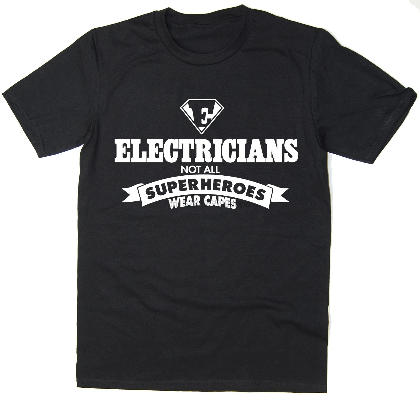 

2019 Hot sale Free shipping Electricians - Not All Superheroes Wear Capes - Funny T-Shirt Many Colours