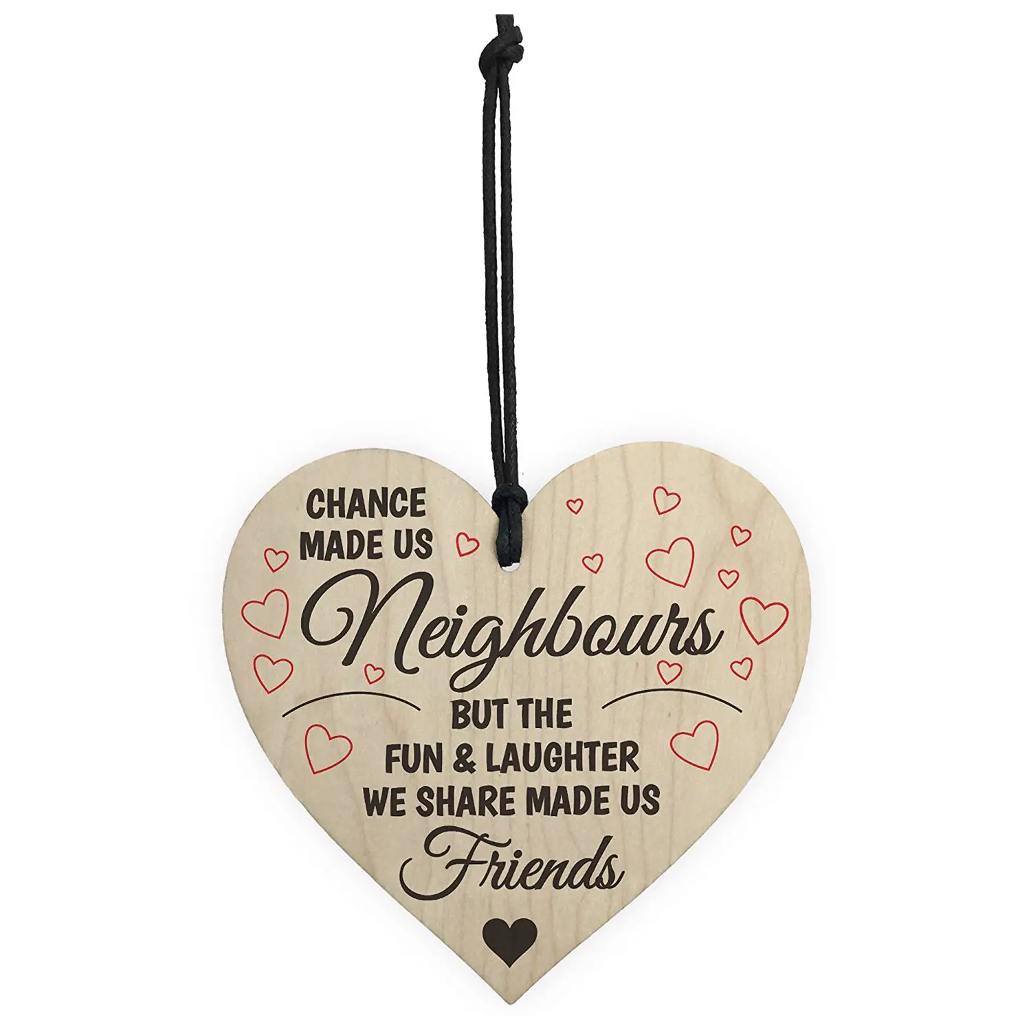 

Chance Made Us Neighbours Novelty Wooden Hanging Heart Plaque Friendship Gift