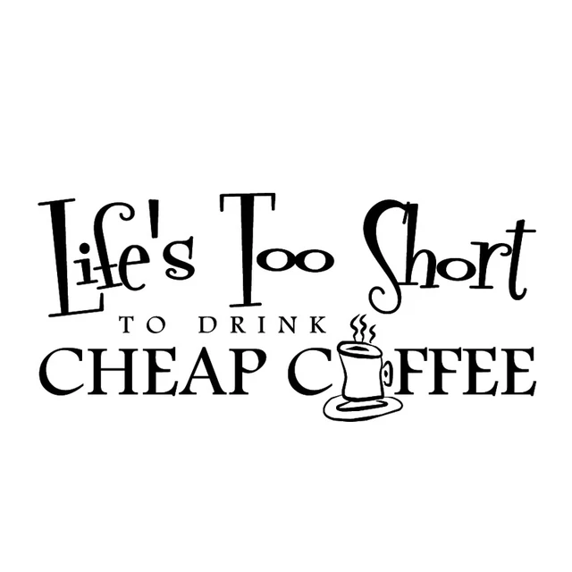 Life'S Too Short To Drink A Cup Of Hot Coffee Wall