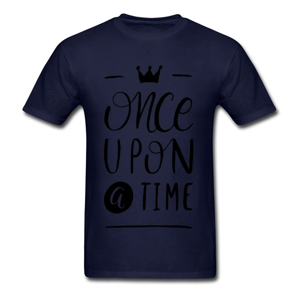 Once Upon a Time Men T Shirt Dominant Funny Tops Tees Pure Cotton Crewneck Short Sleeve Normal Tee Shirt Lovers Day Once Upon a Time navy