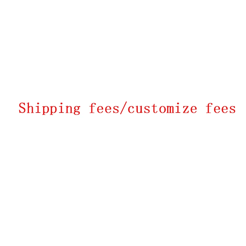 

Shipping fees/customize fees