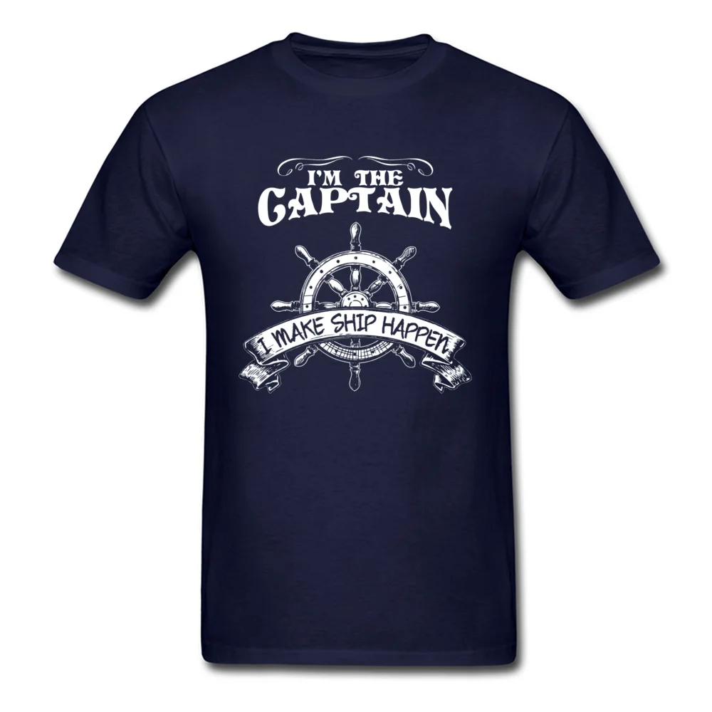 Design Pure Cotton Tshirts for Students Short Sleeve Summer Tops Shirts Latest Labor Day O Neck T-Shirt cosie Free Shipping Im The Captain I Make Ship Happen Shirt 15525 navy