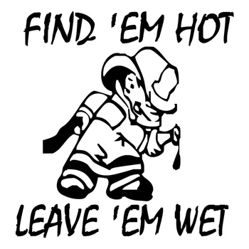 

For Find Em Hot Leave Em Wet Fire Department Car Truck Window Vinyl Decal Sticker Car Accessories Motorcycle Helmet Car Styling