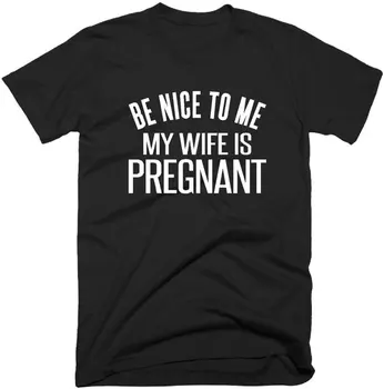 

Women T shirt Be Nice To Me My Wife Is Pregnant Letter Print Cotton Casual Funny Shirt For Lady Black White Top Tee Hipster T-36