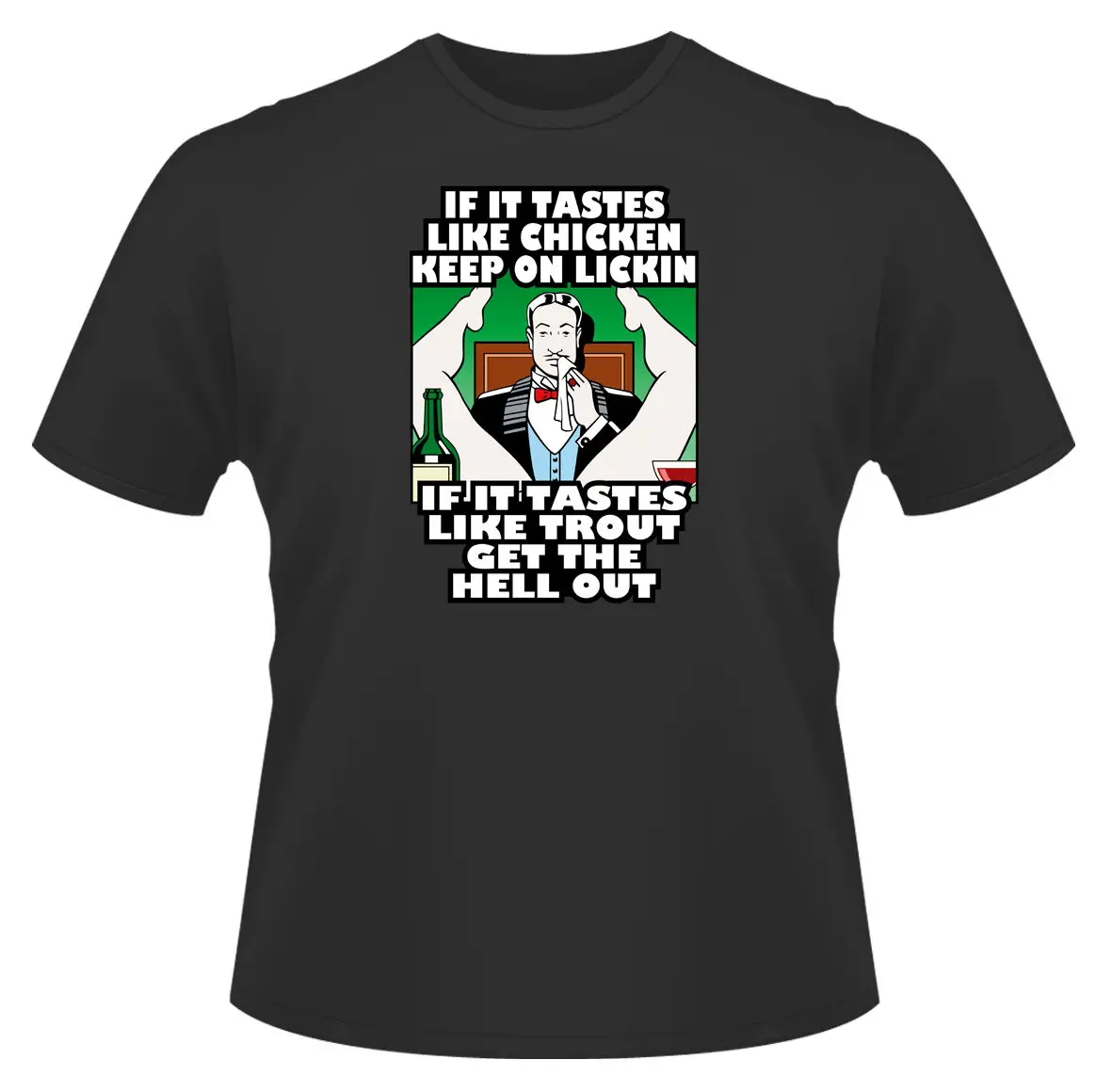 

Men's T-Shirt, If It Tastes Like Chicken, Funny Rude Ideal Birthday Present