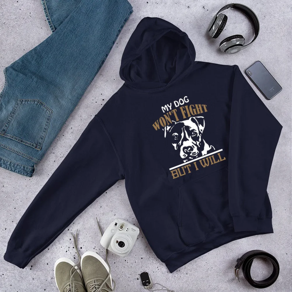 

New Sweatshirts My Dog Won't Fight But I Will cute Pitbull Hoodies Birthday pullover Gift For Womens Mom