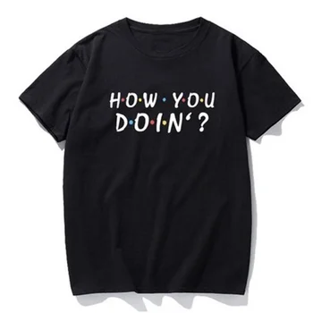 

hahayuleFriends Tv Show Tshirts Women Top Unisex Tees Tumblr Popular Shirts How You Do In Letter Print Shirt Women Clothes