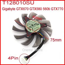 Бесплатная доставка T128010SU 75 мм 4Pin 40 мм VGA вентилятор видеокарты для Gigabyte GTX670 GTX580 560ti GTX770 Вентилятор охлаждения