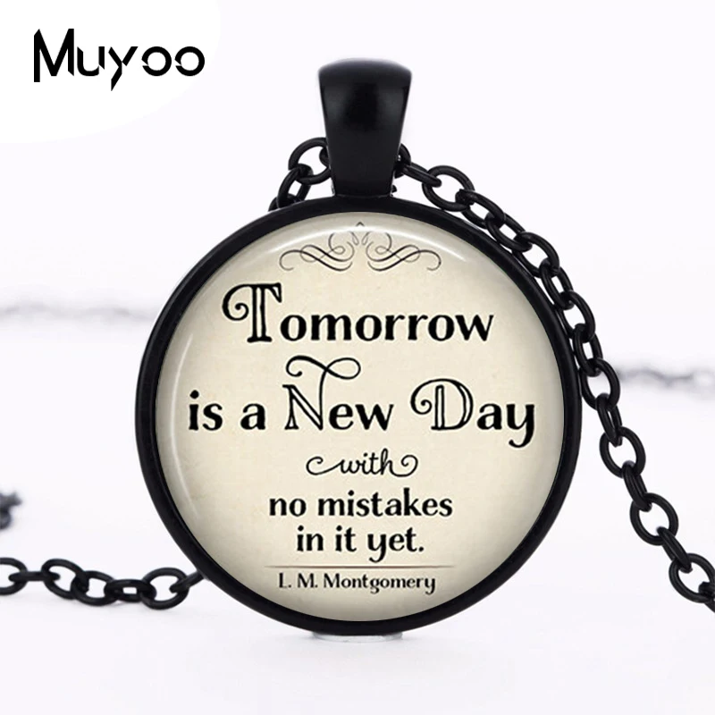 

(1 piece/lot) Tomorrow is a New Day with no mistakes in it necklace, L.M. Montgomery Jewelry, Anne of Green Gables literary HZ1