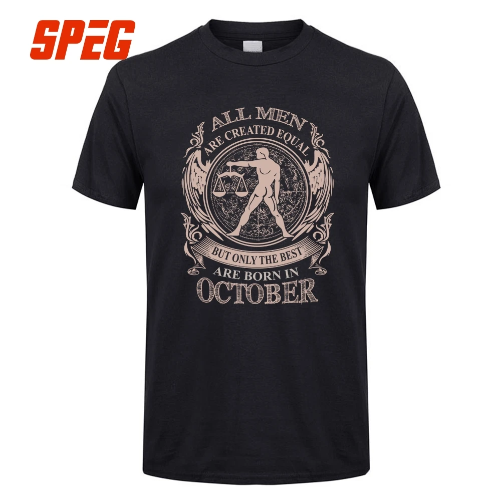 

All men are created equal But only the best are born in October Man O Neck Short Sleeve T Shirts Birthday Gift Men's Tee Shirt